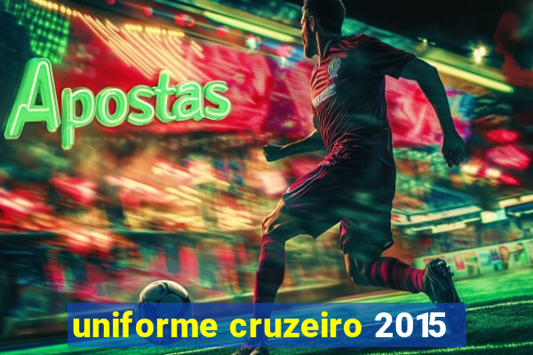 uniforme cruzeiro 2015